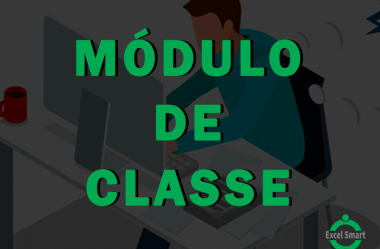 Módulo de classe no VBA : As vantagens de utilizar Classe